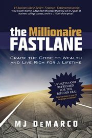 MJ DeMarco - The Millionaire Fastlane: Crack the Code to Wealth and Live Rich for a Lifetime
