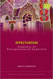 Saras D. Sarasvathy - Effectuation: Elements of Entrepreneurial Expertise